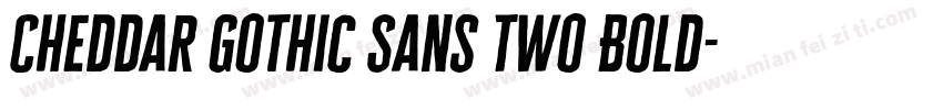 Cheddar Gothic Sans Two Bold字体转换